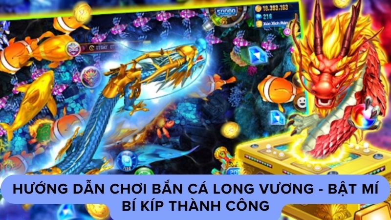 Bắn Cá Long Vương Siêu Lôi Cuốn Tại Saowin 2025 4 Bật mí những mẹo chơi bắn cá long vương giúp bạn thành công