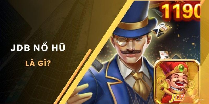 Nổ Hũ JDB – Thưởng Siêu Lớn Tại Nhà Cái Saowin 2025 2 Thông tin mới nhất về sảnh slot JDB